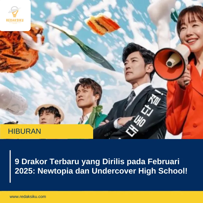 9 Drakor Terbaru yang Dirilis pada Februari 2025: Newtopia dan Undercover High School!
