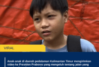 Anak-anak di daerah pedalaman Kalimantan Timur mengirimkan video ke Presiden Prabowo yang mengeluh tentang jalan yang rusak selama bertahun-tahun