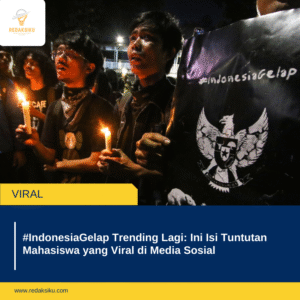 #IndonesiaGelap Trending Lagi: Ini Isi Tuntutan Mahasiswa yang Viral di Media Sosial