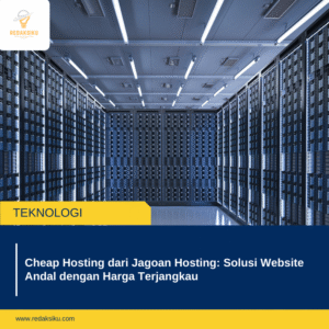 CHEAP HOSTING DARI JAGOAN HOSTING: SOLUSI WEBSITE ANDAL DENGAN HARGA TERJANGKAU