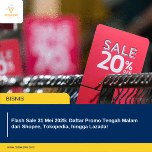 FLASH SALE 31 MEI 2025: DAFTAR PROMO TENGAH MALAM DARI SHOPEE, TOKOPEDIA, HINGGA LAZADA!