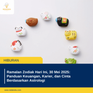 Ramalan Zodiak Hari Ini, 30 Mei 2025: Panduan Keuangan, Karier, dan Cinta Berdasarkan Astrologi Ramalan Zodiak Hari Ini, 30 Mei 2025: Panduan Keuangan, Karier, dan Cinta Berdasarkan Astrologi