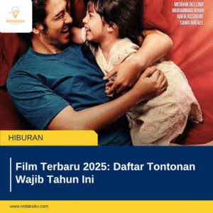 Film Terbaru 2025: Daftar Tontonan Wajib Tahun Ini Film Terbaru 2025: Daftar Tontonan Wajib Tahun Ini