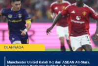 Manchester United Kalah 0-1 dari ASEAN All-Stars, Ketimpangan Performa Terlihat di Tur Asia