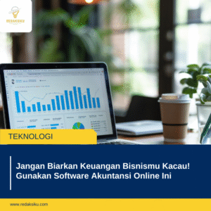 Jangan Biarkan Keuangan Bisnismu Kacau! Gunakan Software Akuntansi Online Ini Jangan Biarkan Keuangan Bisnismu Kacau! Gunakan Software Akuntansi Online Ini