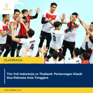 Tim Voli Indonesia vs Thailand: Pertarungan Klasik Dua Raksasa Asia Tenggara Tim Voli Indonesia vs Thailand: Pertarungan Klasik Dua Raksasa Asia Tenggara