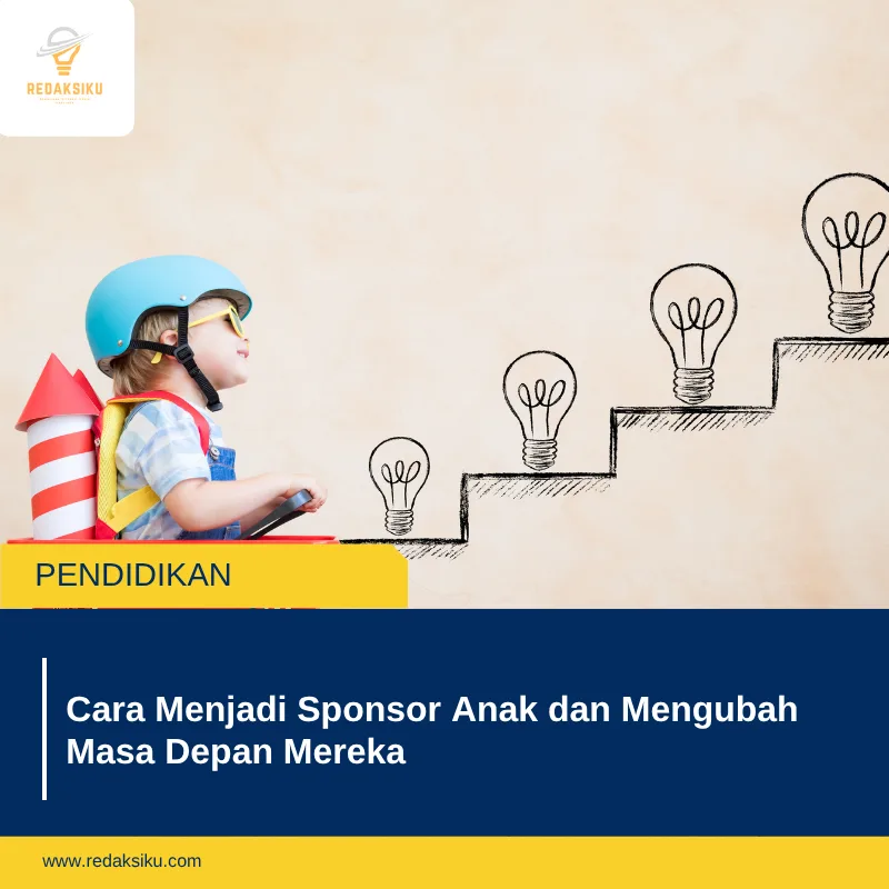 Cara Menjadi Sponsor Anak dan Mengubah Masa Depan Mereka