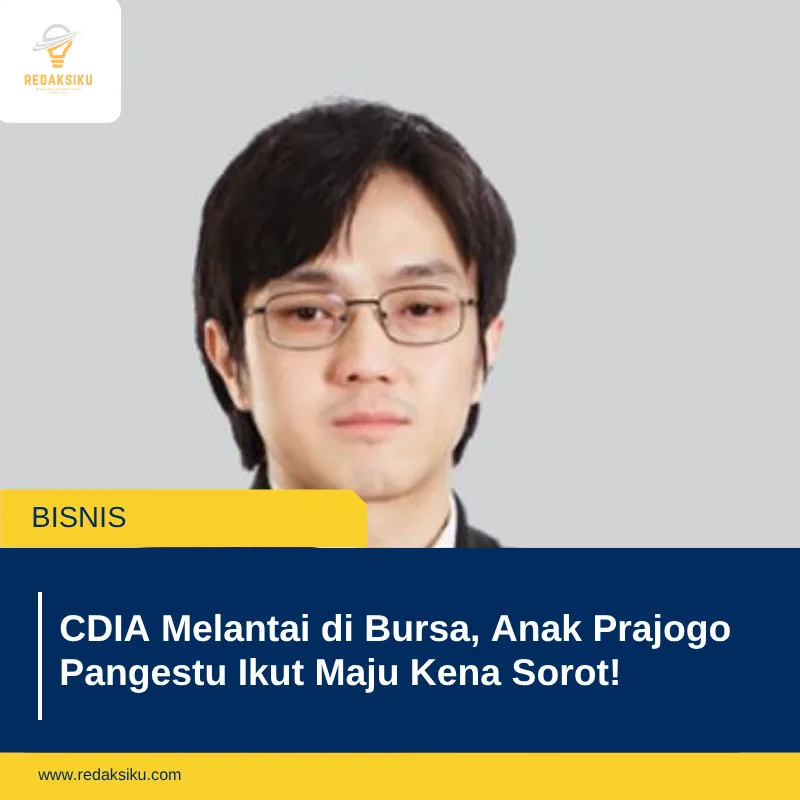 CDIA Melantai di Bursa, Anak Prajogo Pangestu Ikut Maju Kena Sorot!