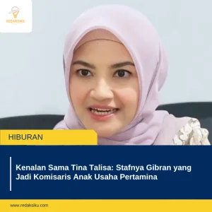 KENALAN SAMA TINA TALISA: STAFNYA GIBRAN YANG JADI KOMISARIS ANAK USAHA PERTAMINA