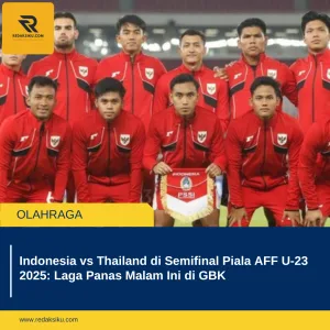 Indonesia vs Thailand di Semifinal Piala AFF U-23 2025: Laga Panas Malam Ini di GBK 1 Indonesia vs Thailand di Semifinal Piala AFF U-23 2025: Laga Panas Malam Ini di GBK