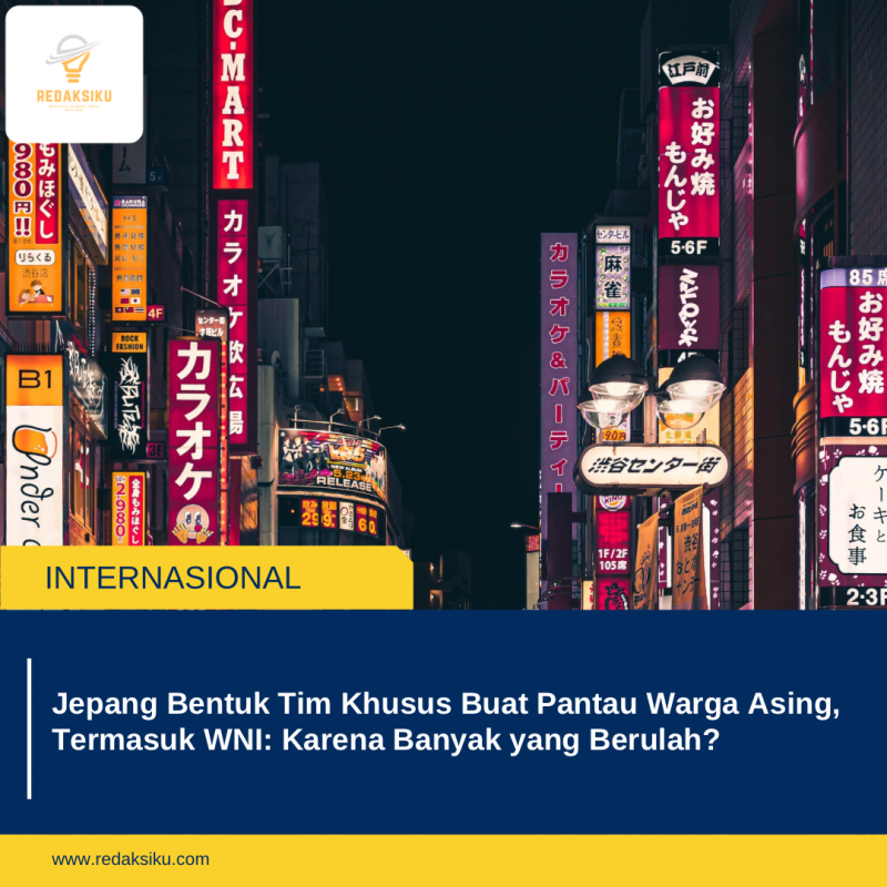 Jepang Bentuk Tim Khusus Buat Pantau Warga Asing, Termasuk WNI: Karena Banyak yang Berulah?