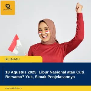 18 Agustus 2025: Libur Nasional atau Cuti Bersama? Yuk, Simak Penjelasannya 18 Agustus 2025: Libur Nasional atau Cuti Bersama? Yuk, Simak Penjelasannya