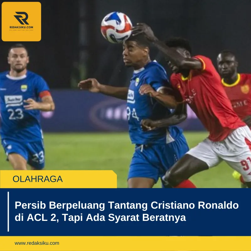 Persib Berpeluang Tantang Cristiano Ronaldo di ACL 2, Tapi Ada Syarat Beratnya