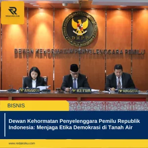 DEWAN KEHORMATAN PENYELENGGARA PEMILU REPUBLIK INDONESIA: MENJAGA ETIKA DEMOKRASI DI TANAH AIR