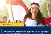 Jadwal Libur Tambahan Agustus 2025: Saatnya Healing Sambil Merayakan Kemerdekaan!