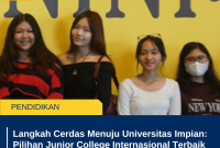 Langkah Cerdas Menuju Universitas Impian: Pilihan Junior College Internasional Terbaik di Indonesia