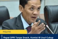 Rapat DPR Tanpa Snack, Komisi III Usul Cukup Sediakan Air Mineral