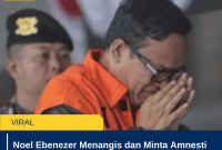 Noel Ebenezer Menangis dan Minta Amnesti Presiden Prabowo Usai Jadi Tersangka