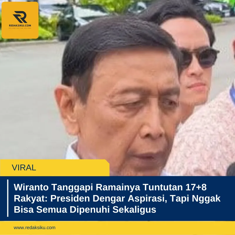 Wiranto Tanggapi Ramainya Tuntutan 17+8 Rakyat: Presiden Dengar Aspirasi, Tapi Nggak Bisa Semua Dipenuhi Sekaligus