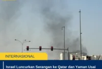 Israel Luncurkan Serangan ke Qatar dan Yaman Usai Bombardir Doha, Konflik Makin Memanas