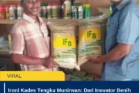 Ironi Kades Tengku Munirwan: Dari Inovator Benih Padi IF8 hingga Berakhir di Penjara