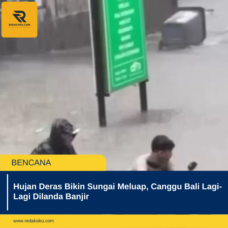 Hujan Deras Bikin Sungai Meluap, Canggu Bali Lagi-Lagi Dilanda Banjir