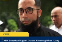 KPK Beberkan Dugaan Oknum Kemenag Minta “Uang Percepatan†kepada Khalid Basalamah