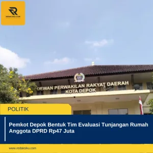 PEMKOT DEPOK BENTUK TIM EVALUASI TUNJANGAN RUMAH ANGGOTA DPRD RP47 JUTA