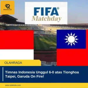 Timnas Indonesia Unggul 6-0 atas Tionghoa Taipei, Garuda On Fire!