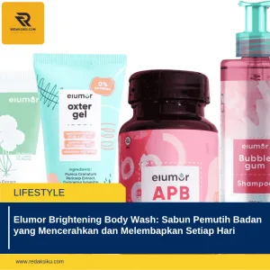 Elumor Brightening Body Wash: Sabun Pemutih Badan yang Mencerahkan dan Melembapkan Setiap Hari Elumor Brightening Body Wash: Sabun Pemutih Badan yang Mencerahkan dan Melembapkan Setiap Hari
