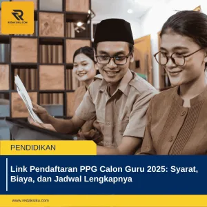 Link Pendaftaran PPG Calon Guru 2025: Syarat, Biaya, dan Jadwal Lengkapnya