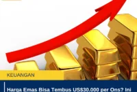 Harga Emas Bisa Tembus US$30.000 per Ons? Ini Analisis dan Simulasinya
