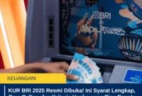 KUR BRI 2025 Resmi Dibuka! Ini Syarat Lengkap, Cara Daftar, dan Kriteria Usaha yang Bisa Dapat Modal Murah