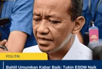 Bahlil Umumkan Kabar Baik: Tukin ESDM Naik 100%, Sudah Disetujui Presiden Prabowo