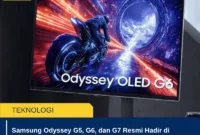 Samsung Odyssey G5, G6, dan G7 Resmi Hadir di Indonesia: Monitor Gaming dengan Teknologi Terdepan