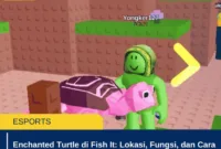 Enchanted Turtle di Fish It: Lokasi, Fungsi, dan Cara Farming Terbaik!