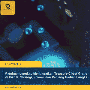 PANDUAN LENGKAP MENDAPATKAN TREASURE CHEST GRATIS DI FISH IT: STRATEGI, LOKASI, DAN PELUANG HADIAH LANGKA