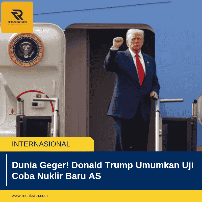 Dunia Geger! Donald Trump Umumkan Uji Coba Nuklir Baru AS