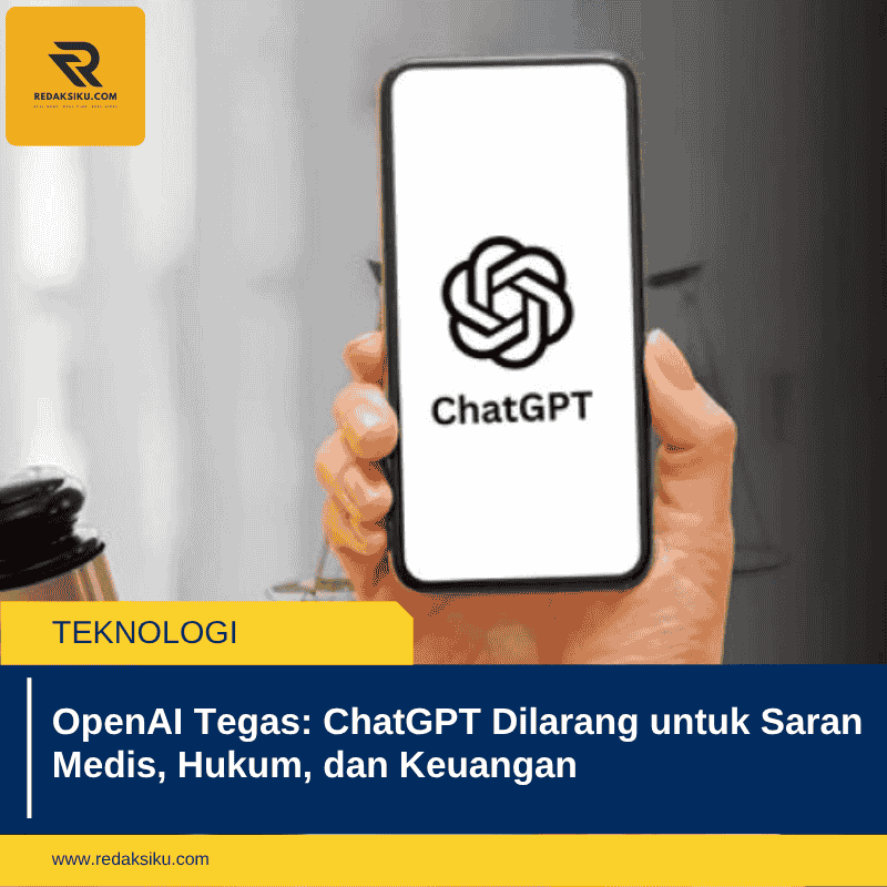 OpenAI Tegas: ChatGPT Dilarang untuk Saran Medis, Hukum, dan Keuangan