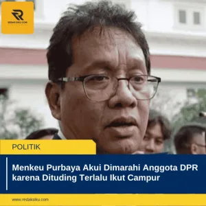 MENKEU PURBAYA AKUI DIMARAHI ANGGOTA DPR KARENA DITUDING TERLALU IKUT CAMPUR