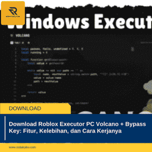 DOWNLOAD ROBLOX EXECUTOR PC VOLCANO + BYPASS KEY: FITUR, KELEBIHAN, DAN CARA KERJANYA