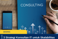 3 Strategi Konsultan IT untuk Skalabilitas Startup