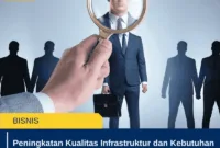 Peningkatan Kualitas Infrastruktur dan Kebutuhan SDM Kompeten