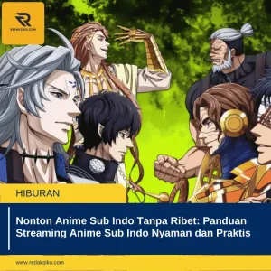 Nonton Anime Sub Indo Tanpa Ribet: Panduan Streaming Anime Sub Indo Nyaman dan Praktis Nonton Anime Sub Indo Tanpa Ribet: Panduan Streaming Anime Sub Indo Nyaman dan Praktis