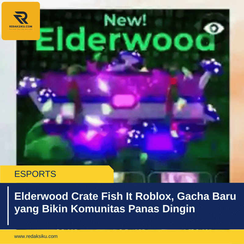 Elderwood Crate Fish It Roblox, Gacha Baru yang Bikin Komunitas Panas Dingin
