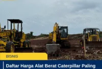 Daftar Harga Alat Berat Caterpillar Paling Banyak Dicari