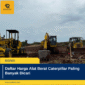 Daftar Harga Alat Berat Caterpillar Paling Banyak Dicari