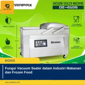 FUNGSI VACUUM SEALER DALAM INDUSTRI MAKANAN DAN FROZEN FOOD FUNGSI VACUUM SEALER DALAM INDUSTRI MAKANAN DAN FROZEN FOOD