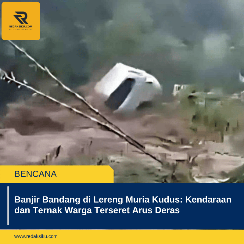 Banjir Bandang di Lereng Muria Kudus: Kendaraan dan Ternak Warga Terseret Arus Deras