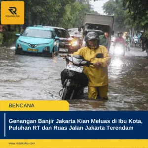 GENANGAN BANJIR JAKARTA KIAN MELUAS DI IBU KOTA, PULUHAN RT DAN RUAS JALAN JAKARTA TERENDAM GENANGAN BANJIR JAKARTA KIAN MELUAS DI IBU KOTA, PULUHAN RT DAN RUAS JALAN JAKARTA TERENDAM